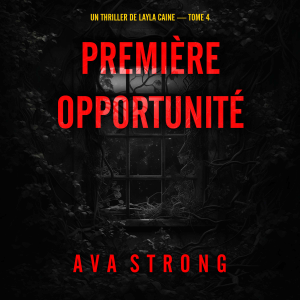 Première opportunité (Un thriller de Layla Caine — tome 4)