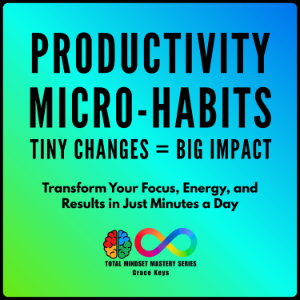 Productivity Micro-Habits: Tiny Changes, Big Impact