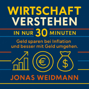 Wirtschaft verstehen in nur 30 Minuten