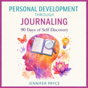 Personal Development Through Journaling: 90 Days of Self-Discovery
