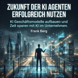 Zukunft der KI Agenten erfolgreich nutzen