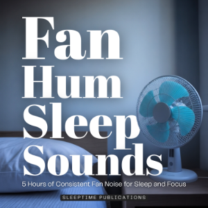Fan Hum Sleep Sounds