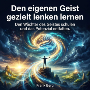 Den eigenen Geist gezielt lenken lernen