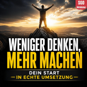 Weniger denken, mehr machen