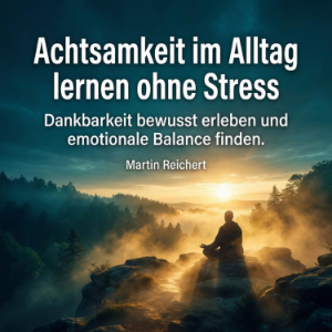 Achtsamkeit im Alltag lernen ohne Stress