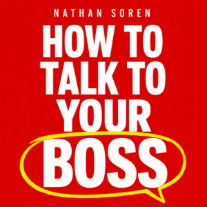 How to Talk to Your Boss