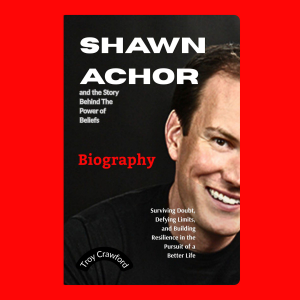 Shawn Achor and the Story Behind The Power of Beliefs