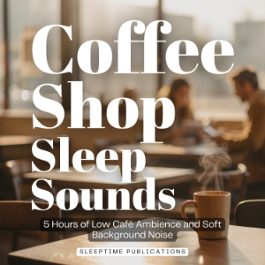 Coffee Shop Sleep Sounds