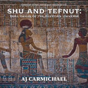 Shu and Tefnut: Dual Origin of the Egyptian Universe