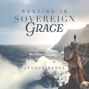 Resting in Sovereign Grace