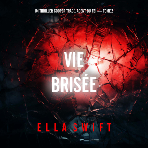 Vie brisée (Un thriller Cooper Trace, agent du FBI — tome 2)