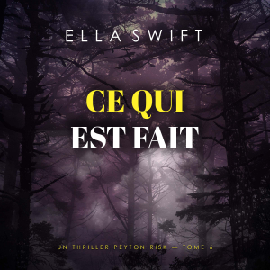 Ce qui est fait (Un thriller Peyton Risk — tome 6)