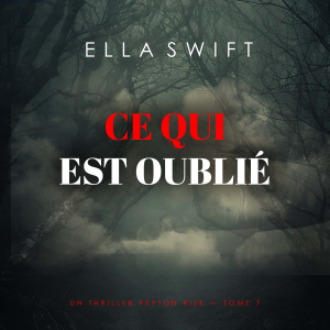 Ce qui est oublié (Un thriller Peyton Risk — tome 7)
