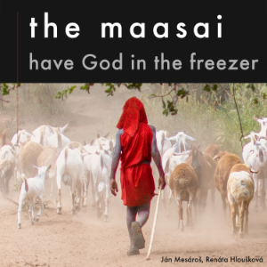 The Maasai have God in the freezer