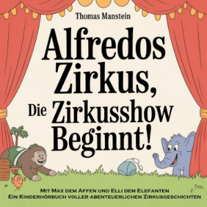 Alfredos Zirkus - Die Zirkusshow beginnt!
