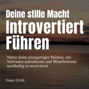 Deine stille Macht - Introvertiert führen