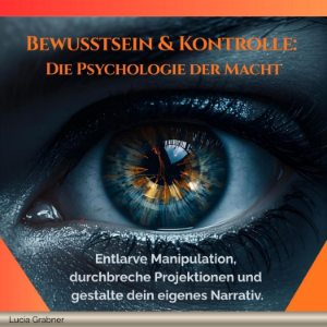 Bewusstsein & Kontrolle - Die Psychologie der Macht