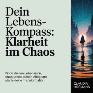 Dein Lebens-Kompass - Klarheit im Chaos