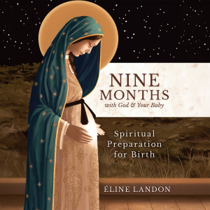 Nine Months with God and Your Baby
