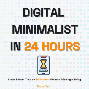 Digital Minimalist in 24 Hours