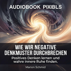 Wie wir negative Denkmuster durchbrechen