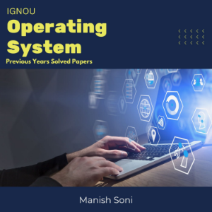 IGNOU Operating System Previous Years Solved Papers