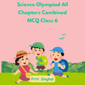 Science Olympiad All Chapters Combined MCQ Class 6