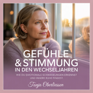 Gefühle & Stimmung in den Wechseljahren