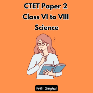 CTET Paper 2 Class VI to VIII Science