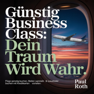 Günstig Business Class - Dein Traum wird wahr