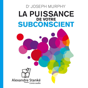 La puissance de votre subconscient