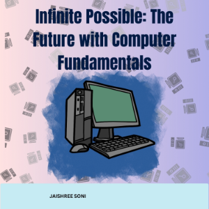 Infinite Possible The Future with Computer Fundamentals
