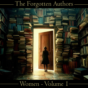 The Forgotten Authors - Women - Volume 1