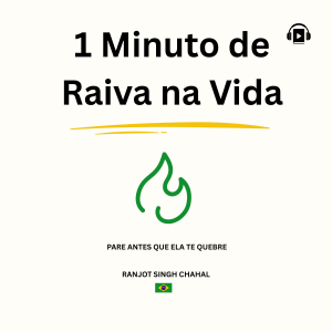 1 Minuto de Raiva na Vida: Pare Antes que Ela te Quebre