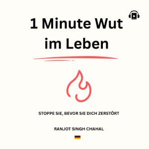 1 Minute Wut im Leben: Stoppe Sie, Bevor Sie Dich Zerstört