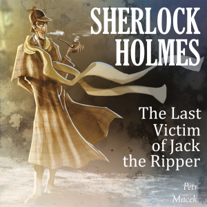 Sherlock Holmes: The Last Victim of Jack the Ripper