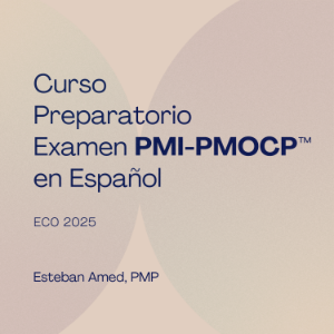Curso Preparatorio Examen PMI-PMOCP™ en Español - ECO 2025