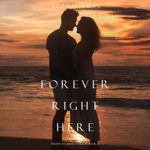 Forever Right Here (The Inn at Sunset Harbor—Book 12)