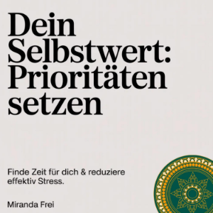 Dein Selbstwert - Prioritäten setzen