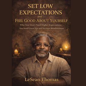 Set Low Expectations AND FEEL GOOD ABOUT YOURSELF