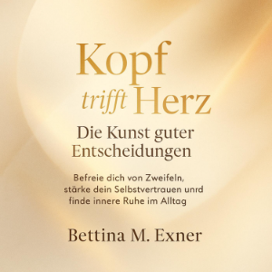 Kopf trifft Herz - Die Kunst guter Entscheidungen