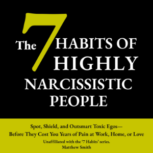 The 7 Habits of Highly Narcissistic People