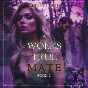 A Wolf's True Mate (Book Two)