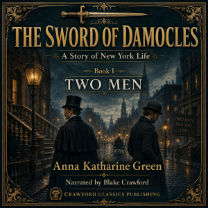 The Sword of Damocles: A Story of New York Life — Book I: Two Men