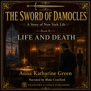 The Sword of Damocles: A Story of New York Life — Book II: Life and Death