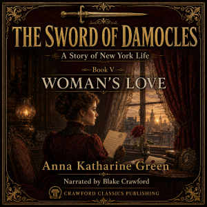 The Sword of Damocles: A Story of New York Life — Book V: Woman’s Love
