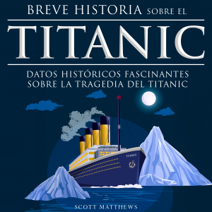 Breve historia sobre el Titanic