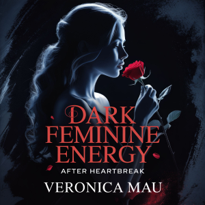 Dark Feminine Energy After Heartbreak