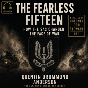 "The Fearless Fifteen: How the SAS Changed the Face of War"