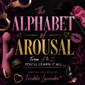 The Alphabet of Arousal: From A to Z, You’ll Learn It All